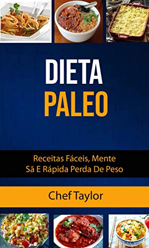 Capa do livro: Dieta Paleo: Receitas Fáceis, Mente Sã E Rápida Perda De Peso - Ler Online pdf
