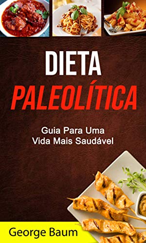 Capa do livro: Dieta Paleolítica: Guia Para Uma Vida Mais Saudável - Ler Online pdf