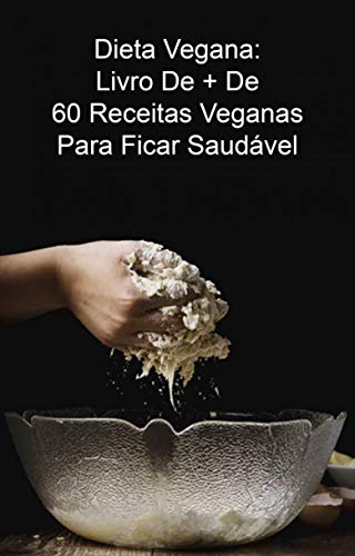 Livro PDF Dieta Vegana: Livro De + De 60 Receitas Veganas Para Ficar Saudável