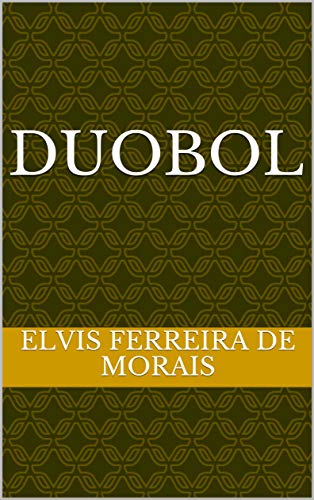 Livro PDF DUOBOL (Esportes Criados pelo Escritor Elvis Ferreira de Morais)