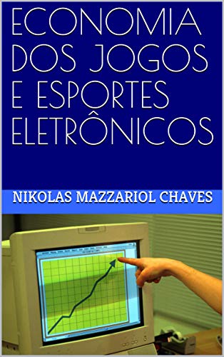 Capa do livro: ECONOMIA DOS JOGOS E ESPORTES ELETRÔNICOS - Ler Online pdf