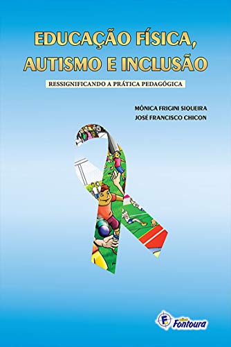 Capa do livro: Educação física, autismo e inclusão: Ressignificando a prática pedagógica - Ler Online pdf