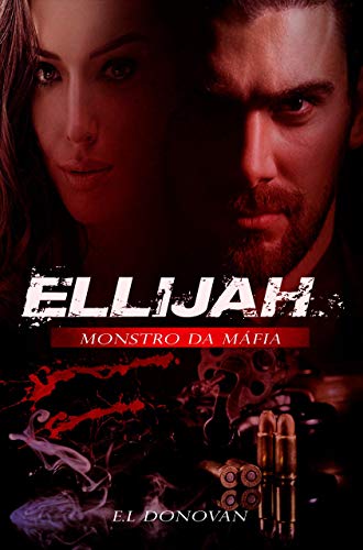 Capa do livro: ELLIJAH: Monstro Da Máfia - Ler Online pdf