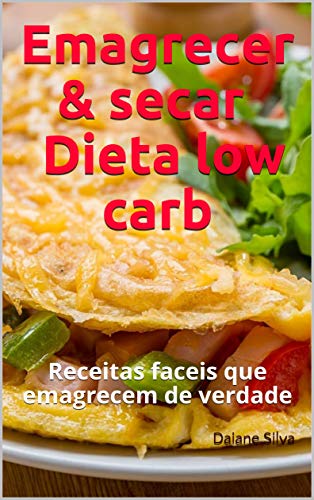 Livro PDF Emagrecer & secar Dieta low carb: Receitas faceis que emagrecem de verdade