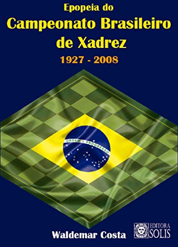 Capa do livro: Epopeia do Campeonato Brasileiro de Xadrez: 1927 – 2008 - Ler Online pdf