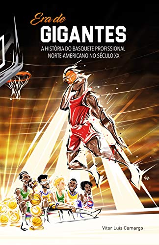 Capa do livro: Era de Gigantes: A história do basquete profissional norte-americano no século XX - Ler Online pdf