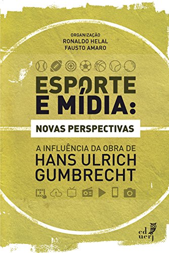 Livro PDF Esporte e mídia: novas perspectivas: a influência da obra de Hans Ulrich Gumbrecht