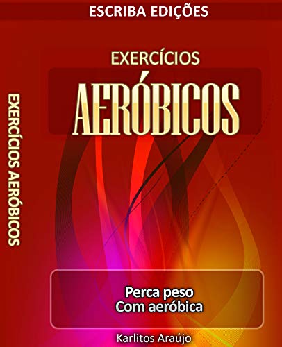 Livro PDF Exercícios Aeróbicos: Perca peso com Aeróbica (Exercicios Aeróbicos Livro 1)