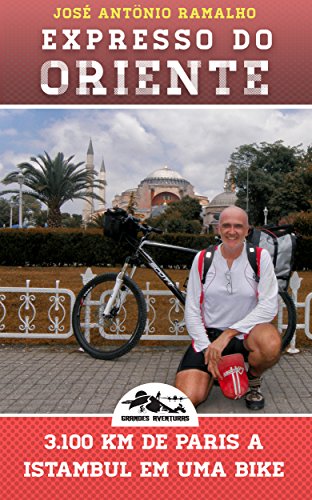 Livro PDF: Expresso do Oriente: 3.100 km de Paris a Istambul em uma bike (Grandes Aventuras)