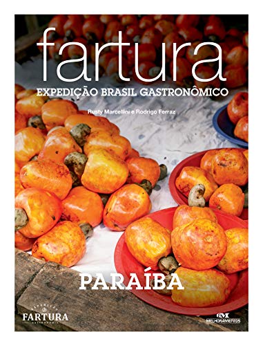 Livro PDF Fartura: Expedição Paraíba (Expedição Brasil Gastronômico Livro 23)