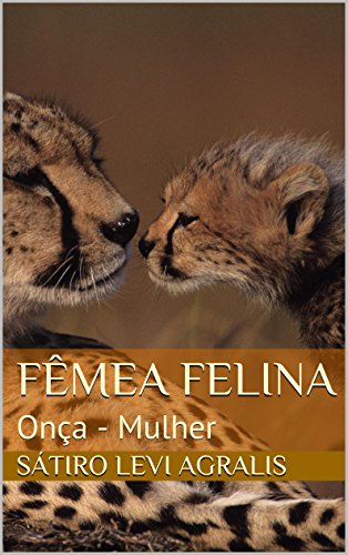 Capa do livro: Fêmea Felina: Onça – Mulher - Ler Online pdf