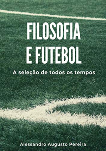 Capa do livro: Filosofia E Futebol - Ler Online pdf