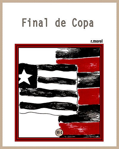 Livro PDF Final de Copa (Coleção “Campanha do Flamengo no Brasileirão 2017” Livro 23)