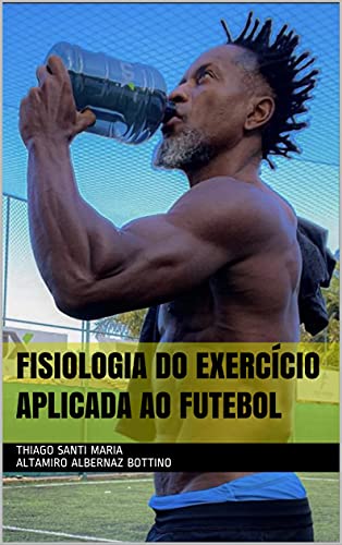 Livro PDF FISIOLOGIA DO EXERCÍCIO APLICADA AO FUTEBOL