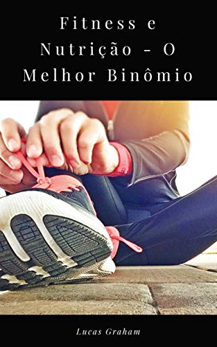 Capa do livro: Fitness e Nutrição – O Melhor Binômio - Ler Online pdf