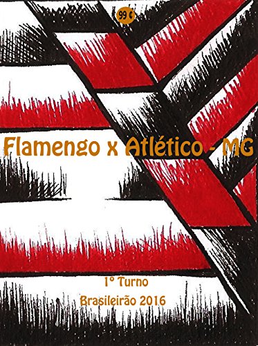 Livro PDF: Flamengo x Atlético-MG: Brasileirão 2016/1º Turno (Campanha do Clube de Regatas do Flamengo no Campeonato Brasileiro 2016 Série A Livro 14)