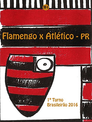 Livro PDF Flamengo x Atlético-PR: Brasileirão 2016/1º Turno (Campanha do Clube de Regatas do Flamengo no Campeonato Brasileiro 2016 Série A Livro 19)