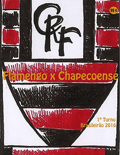 Livro PDF Flamengo x Chapecoense: Brasileirão 2016/1º Turno (Campanha do Clube de Regatas do Flamengo no Campeonato Brasileiro 2016 Série A Livro 3)