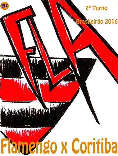 Livro PDF: Flamengo x Coritiba: Brasileirão 2016/2º Turno (Campanha do Clube de Regatas do Flamengo no Campeonato Brasileiro 2016 Série A Livro 36)