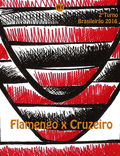 Livro PDF Flamengo x Cruzeiro: Brasileirão 2016/2º Turno (Campanha do Clube de Regatas do Flamengo no Campeonato Brasileiro 2016 Série A Livro 27)