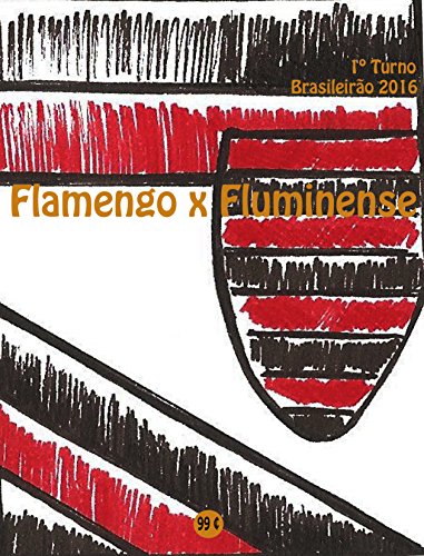 Livro PDF Flamengo x Fluminense: Brasileirão 2016/1º Turno (Campanha do Clube de Regatas do Flamengo no Campeonato Brasileiro 2016 Série A Livro 11)