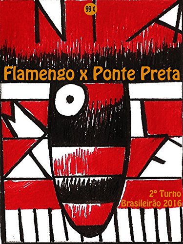 Livro PDF Flamengo x Ponte Preta: Brasileirão 2016/2º Turno (Campanha do Clube de Regatas do Flamengo no Campeonato Brasileiro 2016 Série A Livro 23)