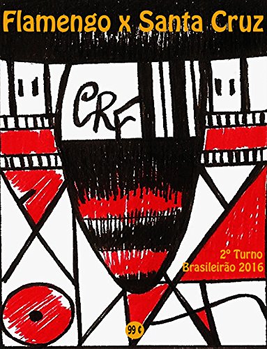 Capa do livro: Flamengo x Santa Cruz: Brasileirão 2016/2º Turno (Campanha do Clube de Regatas do Flamengo no Campeonato Brasileiro 2016 Série A Livro 29) - Ler Online pdf