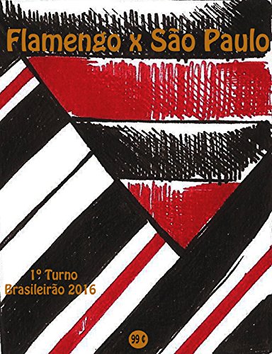 Livro PDF Flamengo x São Paulo: Brasileirão 2016/1º Turno (Campanha do Clube de Regatas do Flamengo no Campeonato Brasileiro 2016 Série A Livro 9)