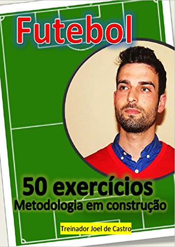 Capa do livro: Futebol – 50 exercicios: Metodologia em construção - Ler Online pdf