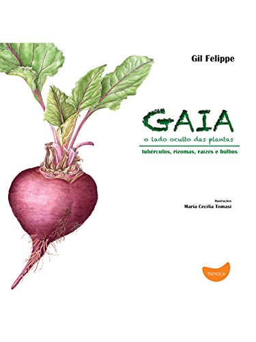 Livro PDF: Gaia, o lado oculto das plantas: Tubérculos, rizomas, raízes e bulbos