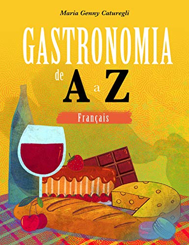 Capa do livro: Gastronomia de A a Z: francês - Ler Online pdf
