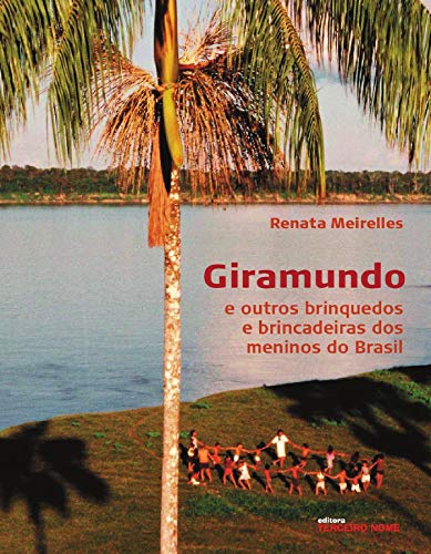 Capa do livro: Giramundo e outros brinquedos e brincadeiras dos meninos do Brasil - Ler Online pdf