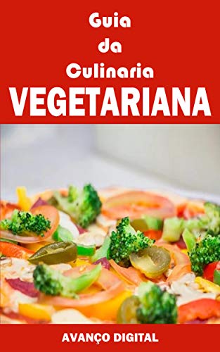 Livro PDF Guia da Culinária Vegetariana: Tudo Sobre a Culinária Vegetariana