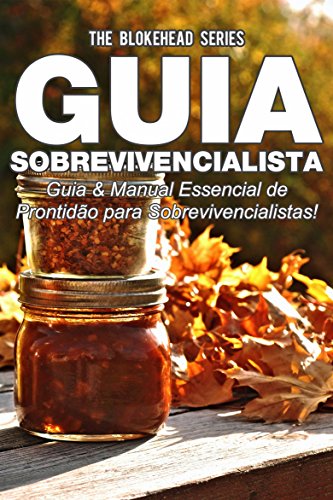 Livro PDF Guia Sobrevivencialista : Guia & Manual Essencial de Prontidão para Sobrevivencialistas!