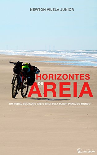 Livro PDF Horizontes de areia: Um pedal até o Chuí pela maior praia do mundo