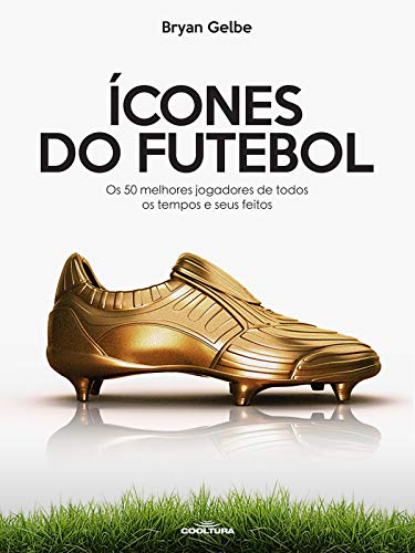 Capa do livro: Ícones do futebol: Os 50 melhores jogadores de todos os tempos e seus feitos - Ler Online pdf