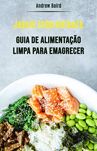 Capa do livro: Jejum Intermitente: Guia De Alimentação Limpa Para Emagrecer - Ler Online pdf