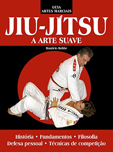 Livro PDF Jiu-Jítsu – A Arte Suave: Guia Artes Marciais Edição 2