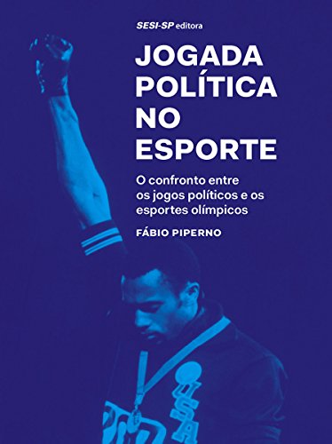 Capa do livro: Jogada política no esporte: O confronto entre os jogos políticos e os esportes olímpicos (Atleta do futuro) - Ler Online pdf