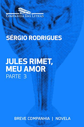 Livro PDF Jules Rimet, meu amor – Parte 3 (Breve Companhia)