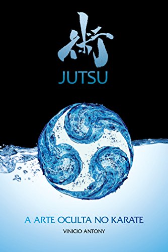 Capa do livro: Jutsu: A arte oculta no karate - Ler Online pdf