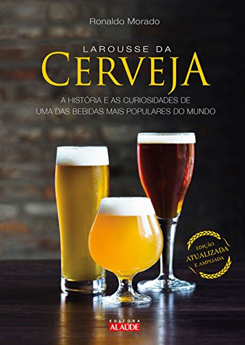 Livro PDF Larousse da cerveja: A história e as curiosidades de uma das bebidas mais populares do mundo