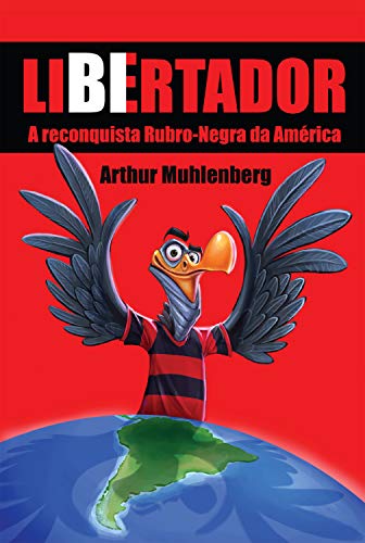 Capa do livro: Libertador: A reconquista rubro-negra da América - Ler Online pdf