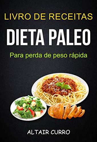 Capa do livro: Livro de Receitas: Dieta Paleo para perda de peso rápida - Ler Online pdf