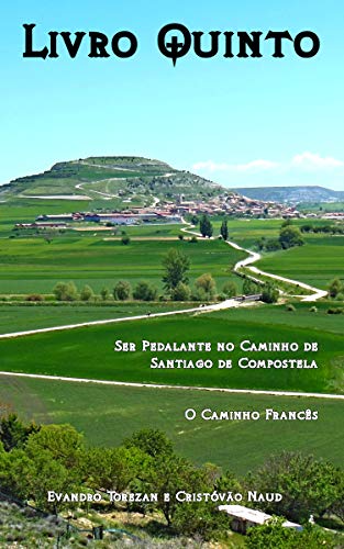 Livro PDF Livro Quinto: Ser Pedalante no Caminho de Santiago de Compostela – O Caminho Francês