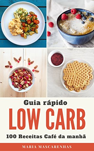 Livro PDF: Low Carb: Guia rápido + 100 Receitas para o seu café da manhã (Edições Saúde Mais Livro 1)