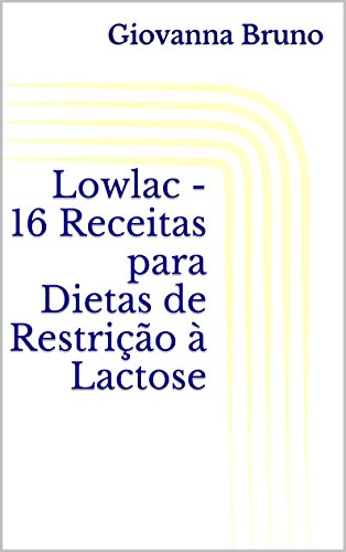 Livro PDF Lowlac – 16 Receitas para Dietas de Restrição à Lactose