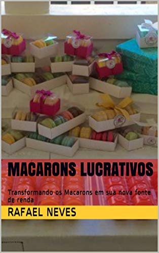 Livro PDF Macarons Lucrativos : Transformando os Macarons em sua nova fonte de renda