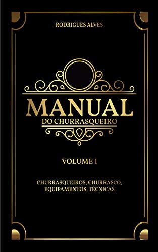 Livro PDF: Manual do Churrasqueiro: Volume I – Churrasqueiros, Churrasco, Equipamentos.