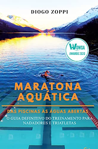Livro PDF Maratona Aquática das Piscinas às Águas Abertas: O Guia Definitivo do Treinamento para Nadadores e Triatletas